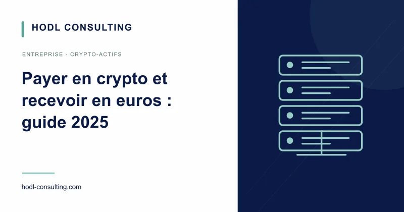 Payer en crypto et recevoir en euros : guide 2025